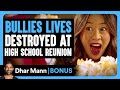 BULLIES LIVES DESTROYED At High School REUNION | Dhar Mann Bonus!