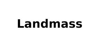 How to Pronounce Landmass