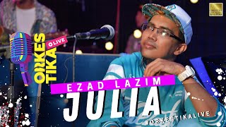 JULIA - EZAD LAZIM - ORKESTIKA LIVE
