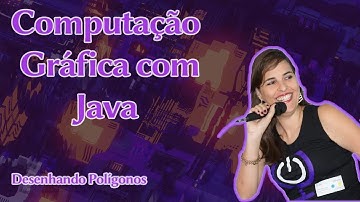 Computação Gráfica com Java 2D Desenhando Polígonos