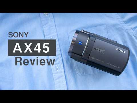 SONY FDR-AX45: Recommended for beginners! A compact and high