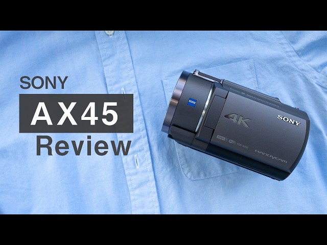SONY FDR-AX45: Recommended for beginners! A compact and high