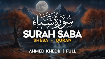 Very Melodious - Surah Saba (سورة سبإ) - أحمد خضر | Ahmed Khedr | Sahih Ummah (4K)