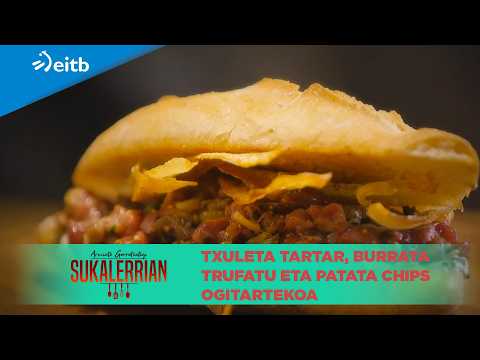 ARMINTZ GORROTXATEGI SUKALERRIAN: Txuleta tartar, burrata trufatu eta patata chips ogitartekoa