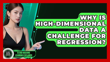 Why Is High-dimensional Data A Challenge For Regression? - AI and Machine Learning Explained