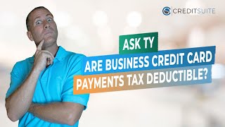 #AskTy - Are Business Credit Card Payments Tax Deductible?