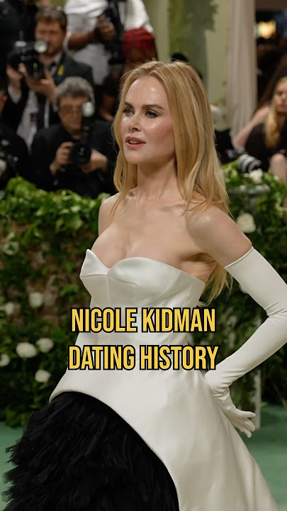 Nicole Kidman’s Relationship Timeline 🥰