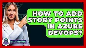 How To Add Story Points In Azure DevOps? - Next LVL Programming