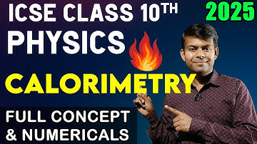 CALORIMETRY - 1 shot + Important Questions | Physics Exam, Class 10th | ICSE 2025 Exam