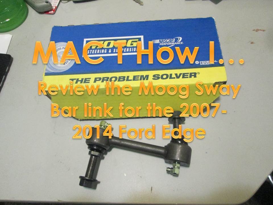 2007 thru 2014 Ford Edge Moog Sway Bar Link review - YouTube
