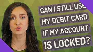 Can I still use my debit card if my account is locked?