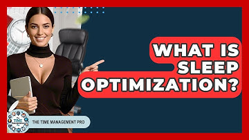 What Is Sleep Optimization? - The Time Management Pro