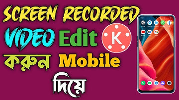 How To Edit Screen Recorded Video In Kinemaster Bangla | Screen Record Video Editing In Mobile