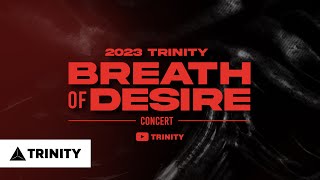 BREATH OF LIFE | DESIRE FOR MEMORIES ❤️‍🔥2023 TRINITY BREATH OF DESIRE CONCERT