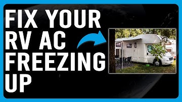 How to Fix Your RV AC Freezing Up (How to Keep Your RV AC From Freezing Up)