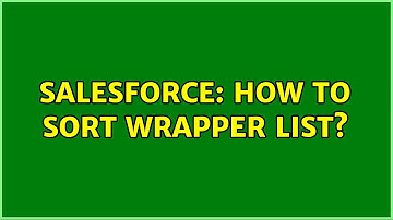 Salesforce: How to sort Wrapper list? (5 Solutions!!)
