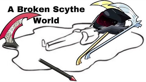 A Broken Scythe World (Brawlhalla Scythe Crap)