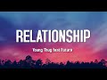 Relationship - Young Thug ft. Future (Lyrics)