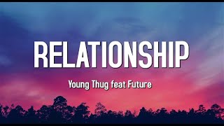 Relationship - Young Thug ft. Future (Lyrics)