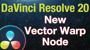 DaVinci Resolve 20 New Vector Warp Node