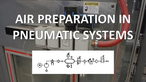 Air Preparation in in Pneumatic Systems (Full Lecture)