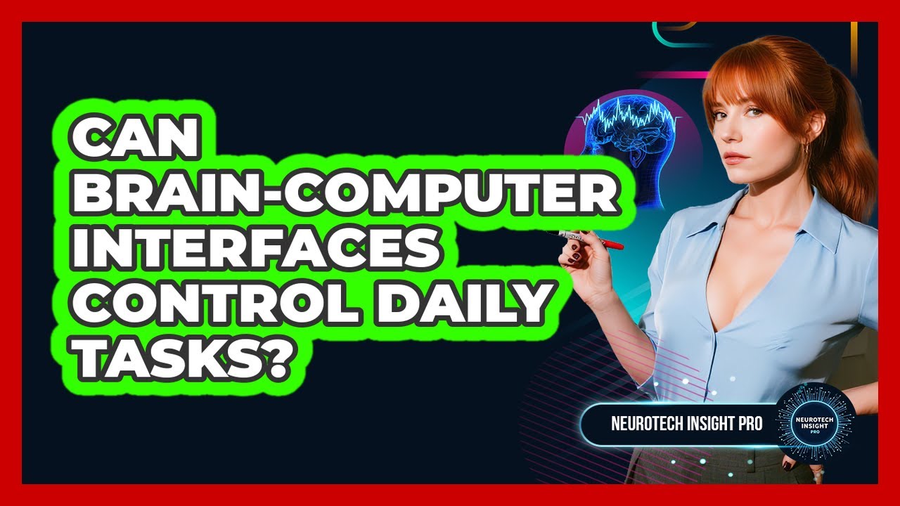 Can Brain-computer Interfaces Control Daily Tasks? - Neurotech Insight Pro