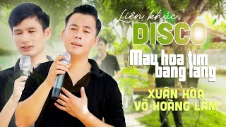 Liên khúc DISCO mới nhất của Xuân Hòa \& Võ Hoàng Lâm | Màu Hoa Tím Bằng Lăng