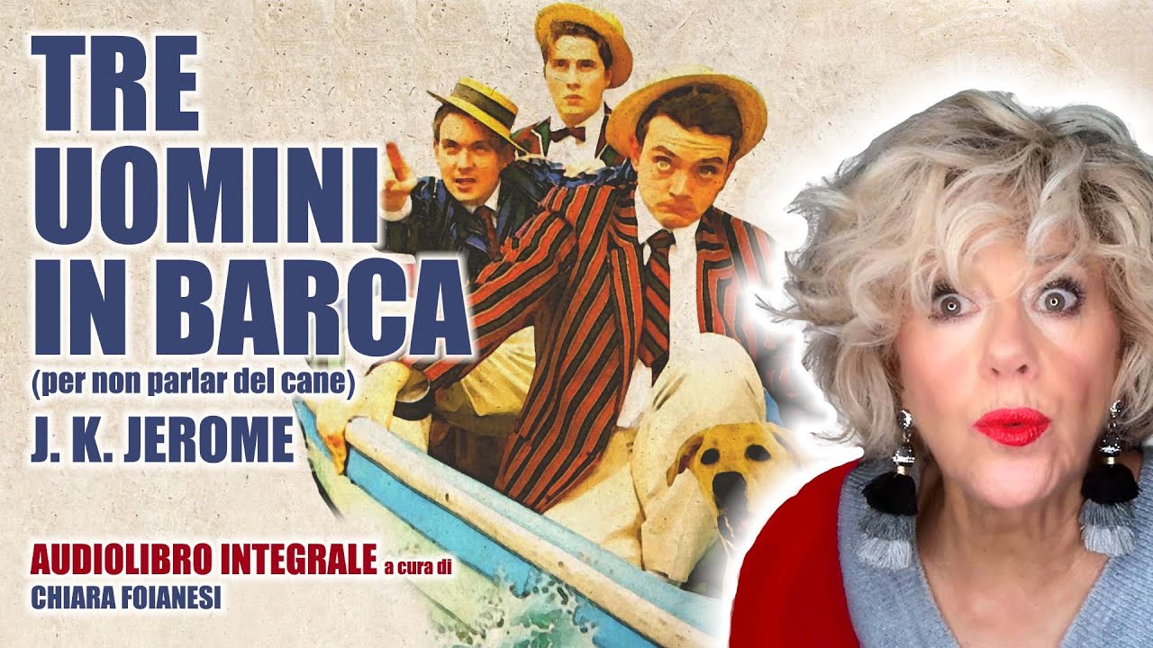 AUDIOLIBRO INTEGRALE - TRE UOMINI IN BARCA - Romanzo umoristico di