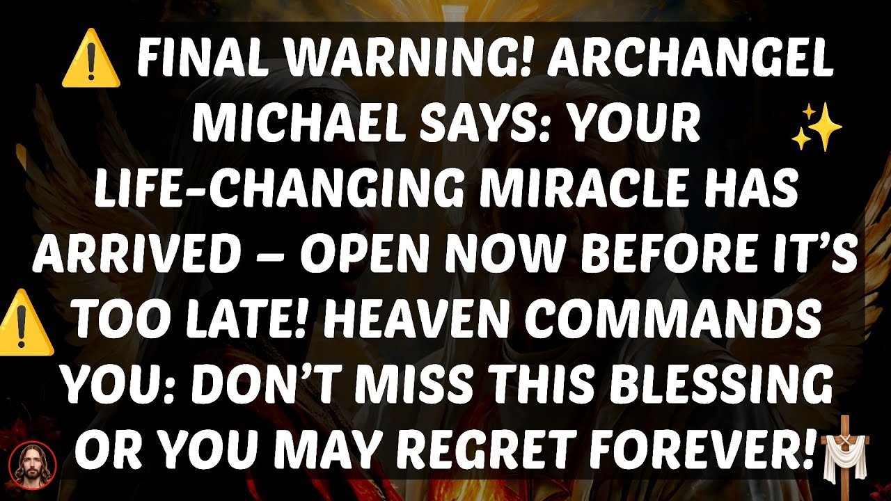 ⚠️ FINAL WARNING: Archangel Michael Reveals Your Life-Changing Miracle –Open Now or Miss It Forever!
