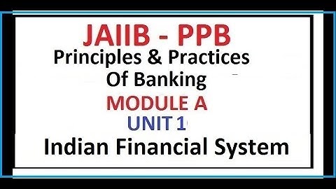 Principles And Practices Of Banking || Module A || Unit 1 || Indian Financial System || JAIIB || PPB