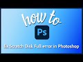 How to fix Scratch Disk Full error in Photoshop