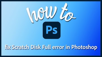 How to fix Scratch Disk Full error in Photoshop