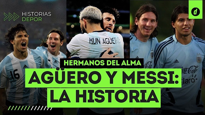 ¿CÓMO se hicieron AMIGOS SERGIO AGÜERO y LIONEL MESSI? | HISTORIA