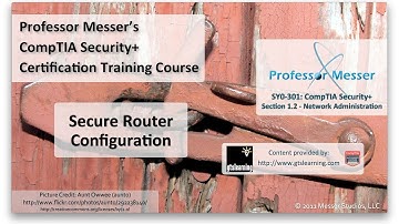 Secure Router Configuration - CompTIA Security+ SY0-301: 1.2