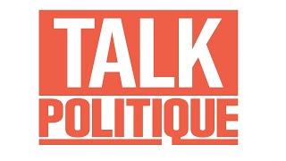 TALK POLITIQUE DU 07 - 08 - 2023