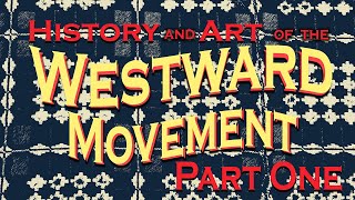 History and Art of the Westward Movement Part One
