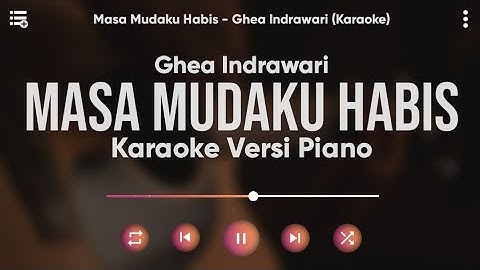 Karaoke Masa Mudaku Habis - Ghea Indrawari (Karaoke Versi Piano)