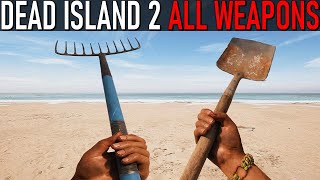 Dead Island 2 All Weapons