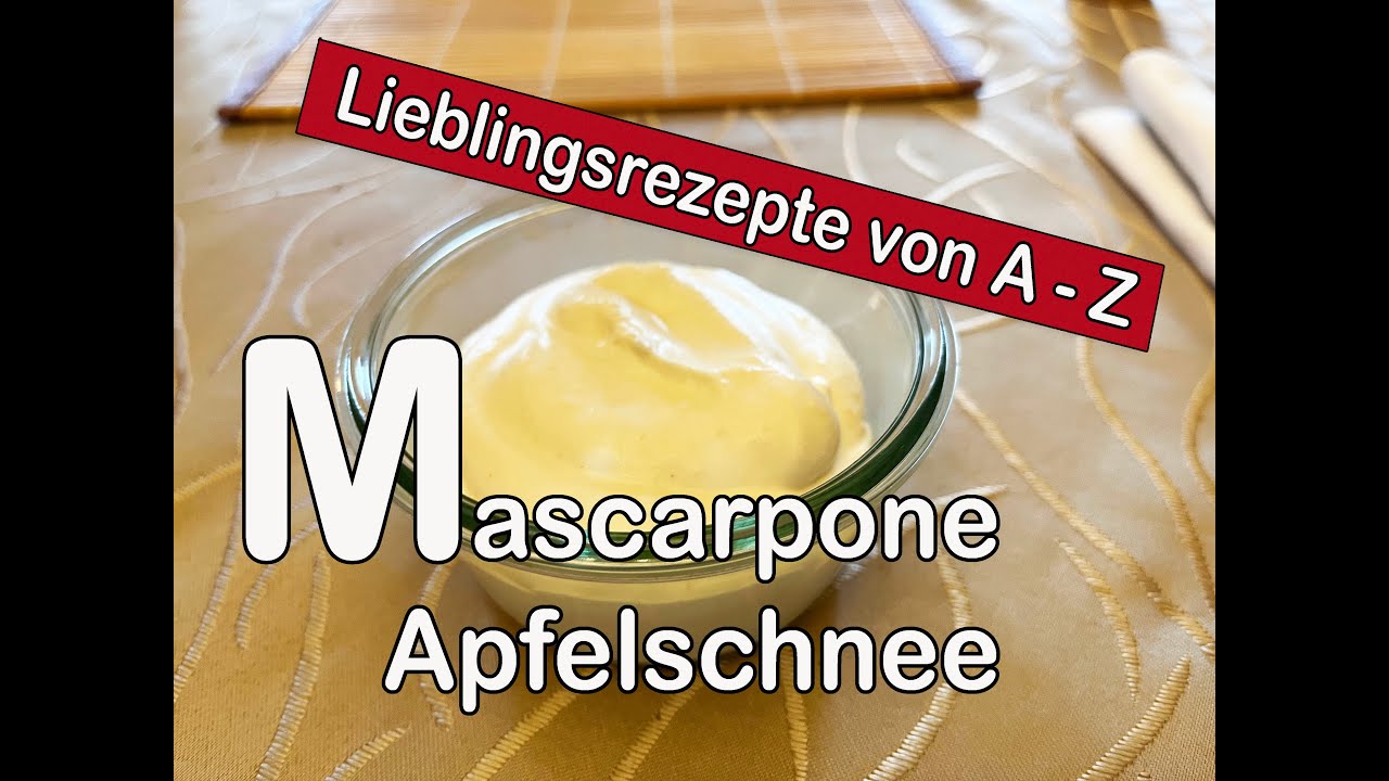 Meine Lieblingsrezepte von A - Z - Heute: Mascarpone Apfelschnee ... Meine Lieblingsrezepte von A - Z - Heute: Mascarpone Apfelschnee ...