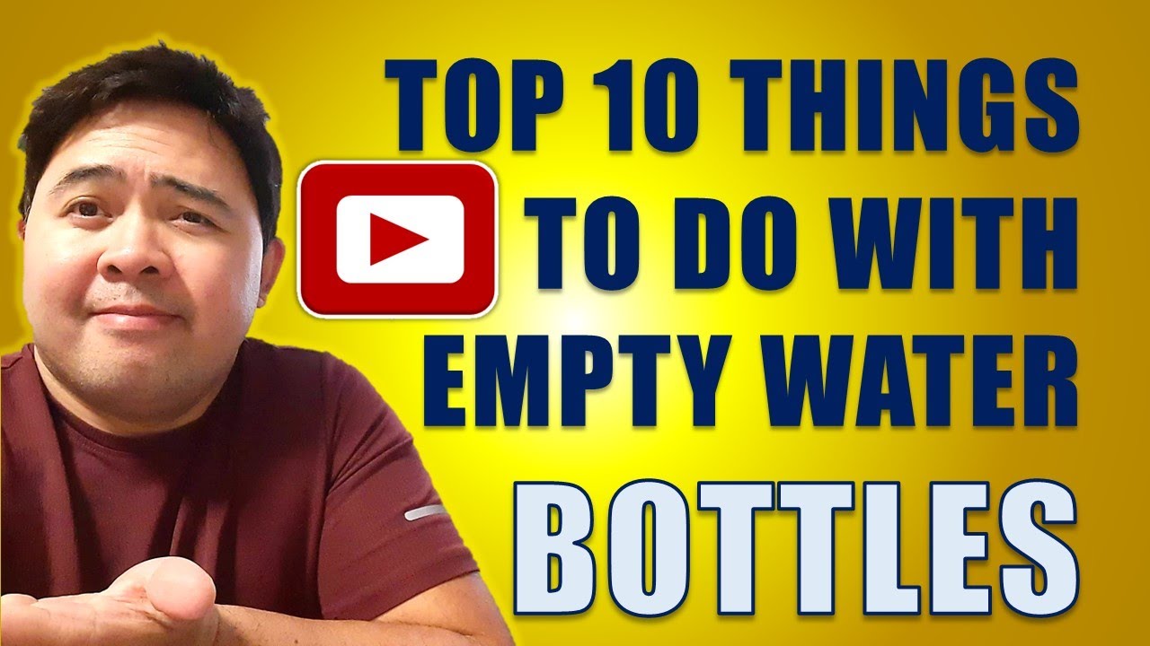 TOP 10 THINGS TO DO WITH EMPTY WATER BOTTLES