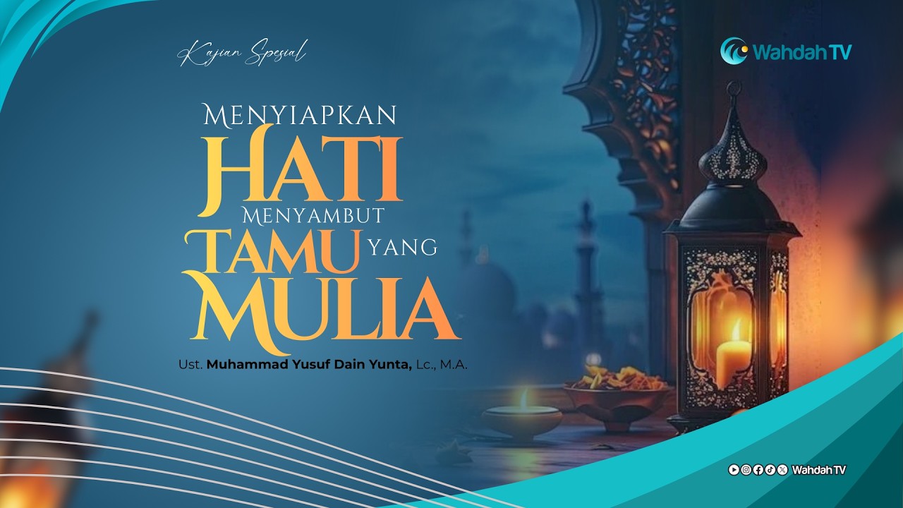 Menyiapkan Hati Menyambut Tamu yang Mulia - Ust. Muh. Yusuf Dain Yunta, M.A.