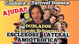 Ricardo Schnetzer esclerose lateral AMIOTROFICA dublador Ajuda