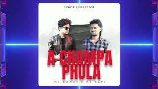 A CHAMPA PHULA (TRAP X CIRCUIT MIX) DJ ROCKY X DJ BAPI ANGUL