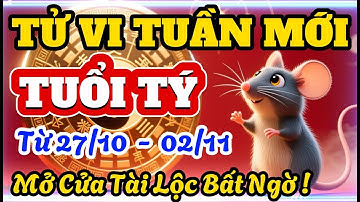 Tử Vi Tuần Mới Tuổi Tý Từ 27/10 đến 02/11 Mới Nhất! Cát Tường.