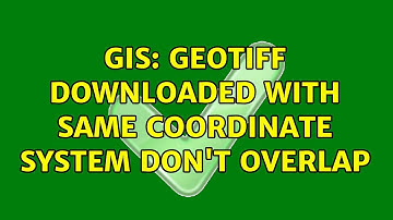 GIS: Geotiff downloaded with same coordinate system don