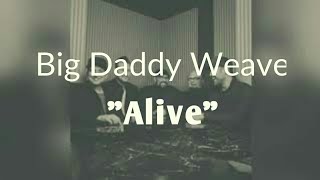 Big Daddy Weave - Alive [Lyric Video]