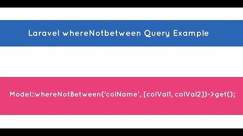 Laravel whereNotBetween Query Example