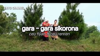Download Lagu Gara - gara sikorona || ceu fiyah ft ceu renren