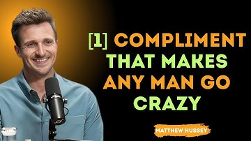 🔥 1 Compliment That Makes Any Man Go Crazy 😍❤️  Matthew Hussey Style Dating Advice Speech
