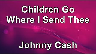 Video voorbeeld van "Children, Go Where I Send Thee - Johnny Cash  (Lyrics)"